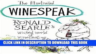 [PDF] The Illustrated Winespeak: Ronald Searleâ€™s Wicked World of Winetasting Full Colection