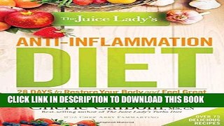 [PDF] The Juice Lady s Anti-Inflammation Diet: 28 Days to Restore Your Body and Feel Great Popular