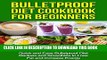 [PDF] Bulletproof Diet Cookbook For Beginners: Quick and Easy Recipes and Smoothies to Lose Fat