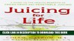 [PDF] Juicing for Life: A Guide to the Benefits of Fresh Fruit and Vegetable Juicing Popular