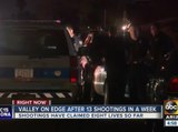 Valley on edge after 13 shootings in a week