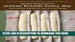 New Book Peter Reinhart s Artisan Breads Every Day: Fast and Easy Recipes for World-Class Breads