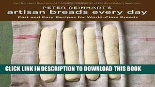 New Book Peter Reinhart s Artisan Breads Every Day: Fast and Easy Recipes for World-Class Breads