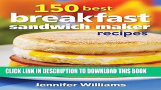 New Book 150 Best Breakfast Sandwich Maker Recipes