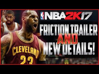 NBA 2K17 Friction Trailer and New Details!