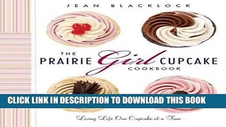 New Book The Prairie Girl Cupcake Cookbook: Living Life One Cupcake at a Time