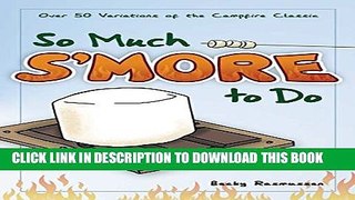 [PDF] So Much S more To Do: Over 50 Variations of the Campfire Classic Popular Colection