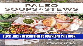 New Book Paleo Soups   Stews: Over 100 Delectable Recipes for Every Season, Course, and Occasion