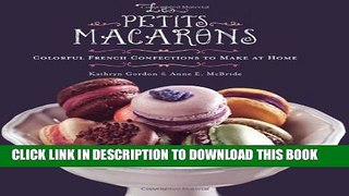 Collection Book Les Petits Macarons: Colorful French Confections to Make at Home