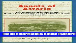 [Get] Annals of Astoria: The Headquarters Log of the Pacific Fur Company on the Columbia Rive,