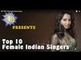 Top 10 Female Indian Singers