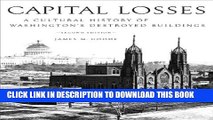 [PDF] Capital Losses: A Cultural History of Washington s Destroyed Buildings, Second Edition