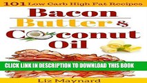 New Book Low Carb High Fat Cookbook: Bacon, Butter   Coconut Oil-101 Healthy   Delicious Low Carb,