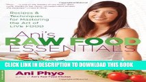 [PDF] Ani s Raw Food Essentials: Recipes and Techniques for Mastering the Art of Live Food Full