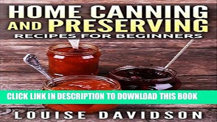 Collection Book Home Canning and Preserving for Beginners: Easy Recipes for Canning Fruits,