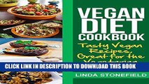 New Book Vegan Diet Cookbook: Tasty Vegan Recipes, Great for the Vegetarian Diet