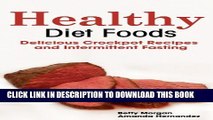 Collection Book Healthy Diet Foods: Delicious Crockpot Recipes and Intermittent Fasting