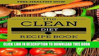New Book The Clean   Fresh Detox Cookbook: Clean Out Your System   Feel Healthy