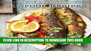 [PDF] Top 50 Most Delicious Seafood Recipes (Recipe Top 50 s Book 63) Full Online