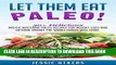 Collection Book Paleo: Let Them Eat Paleo! 50+ Delicious Mouth Watering Paleo Recipes for Weight