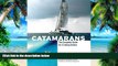 Big Deals  Catamarans: The Complete Guide for Cruising Sailors  Free Full Read Most Wanted