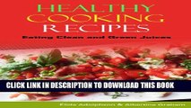 New Book Healthy Cooking Recipes: Eating Clean and Green Juices