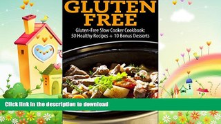 FAVORITE BOOK  Gluten Free: Gluten Free Slow Cooker Cookbook-50 HealthyGluten Free Recipes + 10