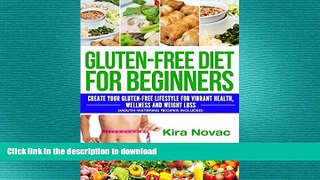 FAVORITE BOOK  Gluten Free: Gluten Free Diet for Beginners: Create Your Gluten Free Lifestyle for