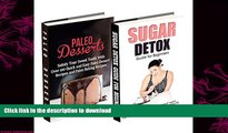 FAVORITE BOOK  Paleo Desserts: Sugar Detox: Gluten Free for Paleo Baking   Paleo Beginners; Detox