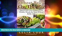READ BOOK  Wheat Belly On The Go: Quick   Easy Gluten-Free Mobile Meals for Your Wheat Belly Life