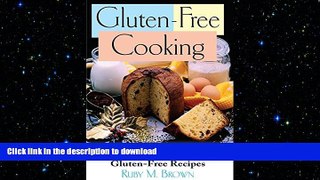 READ BOOK  Gluten Free Cooking: More Than 150 Gluten-Free Recipes FULL ONLINE