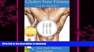 READ BOOK  Gluten Free Fitness: Beginners Guide to 10 Tasty Diet Meals to Lose Weight (Gluten