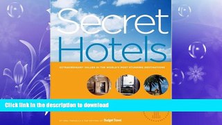 READ PDF Secret Hotels: Extraordinary Values in the World s Most Stunning Destinations READ EBOOK