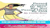 [PDF] Passed Around by Man, But Not Passed Over by God: My Untold Story Full Online