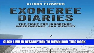 [PDF] Exoneree Diaries: The Fight for Innocence, Independence, and Identity Popular Colection
