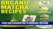 New Book Organic Matcha Recipes: 50+ Recipes from Kiss Me Organics