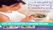 Collection Book The Healthy Pregnancy Cookbook: Eating Twice as Well for a Healthy Baby