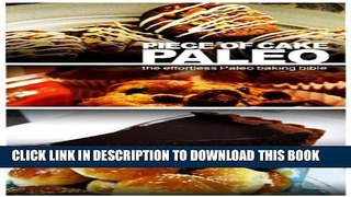 [PDF] Piece of Cake Paleo - The Effortless Paleo Baking Bible Popular Colection