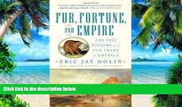 Big Deals  Fur, Fortune, and Empire: The Epic History of the Fur Trade in America  Free Full Read