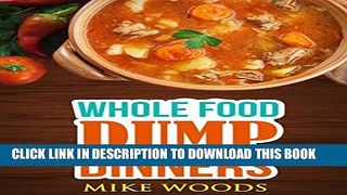 New Book Dump Meals: 30 Day Food Fix - Whole Food Recipes- Dump Dinners (Dairy Free,Gluten