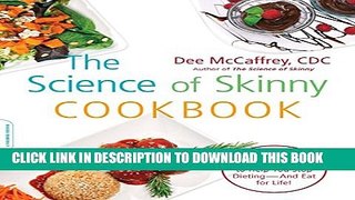 New Book The Science of Skinny Cookbook: 175 Healthy Recipes to Help You Stop Dieting--and Eat for