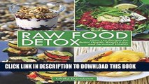[PDF] Raw Food Detox: Over 100 Recipes for Better Health, Weight Loss, and Increased Vitality