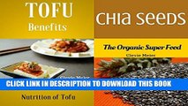 New Book Tofu Benefits The Health Benefits Nutrition of Tofu: With Chia Seeds The Organic Super