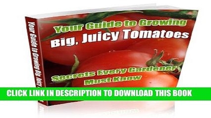 Video herunterladen: New Book Growing Tomatoes: How To Grow Tomatoes That Are Big, Colorful, Juicy, And Tasty!