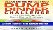 Collection Book Clean Eating Whole Food Dump Dinner Challenge: The Organic 30 day Dump Dinner