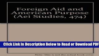 [Get] Foreign Aid and American Purpose (Aei Studies, 474) Free Online