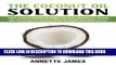 New Book The Coconut Oil Solution: A Book Of Natural Remedies For Weight Loss, Detox, Beautiful