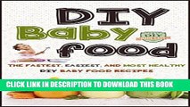 New Book DIY Baby Food: The Fastest, Easiest And Most Healthy DIY Baby Food Recipes (Homemade Baby