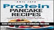 Collection Book Protein Pancake Recipes: 15 Delicious, Natural, And Organic Protein Cake Recipes