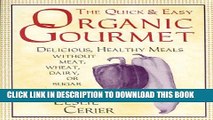New Book The Quick and Easy Organic Gourmet: Delicious, Healthy Meals Without Meat, Wheat, Dairy,